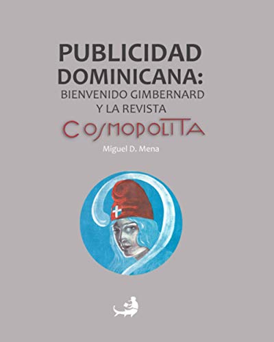 Beispielbild fr Publicidad dominicana: Bienvenido Gimbernard y la revista Cosmopolita (Spanish Edition) zum Verkauf von SecondSale