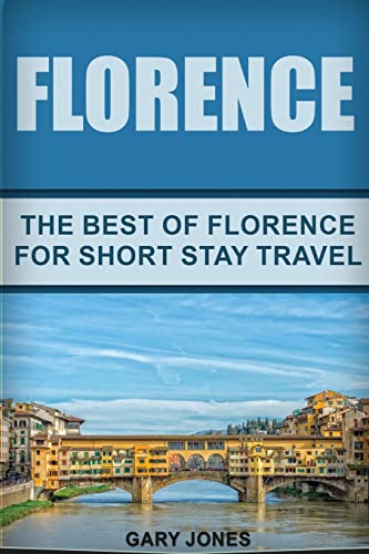 Stock image for Florence: The Best Of Florence For Short Stay Travel (Short Stay Travel - City Guides) for sale by Wonder Book