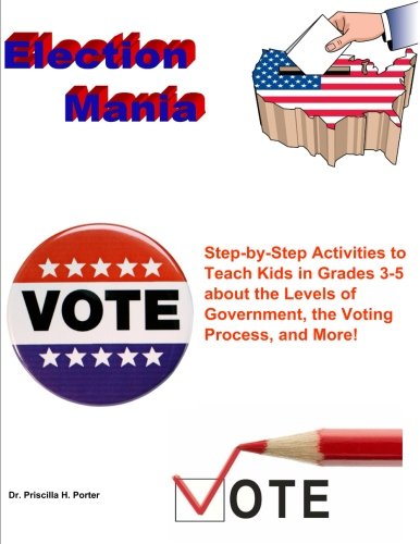 Beispielbild fr Election Mania: Step-by-Step Activities to Teach Kids about the Levels of Government, the Voting Process, and More! zum Verkauf von Goodwill