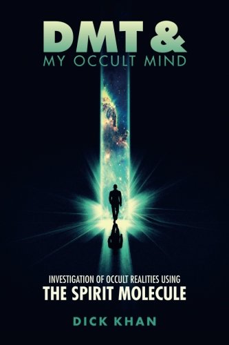 Stock image for DMT & My Occult Mind: Investigation of Occult Realities using the Spirit Molecule (Book One) for sale by Vive Liber Books