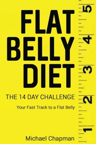 Imagen de archivo de Flat Belly Diet: The 14 Day Challenge - Flat Belly Diet Cookbook: Flat Belly Diet for Women, Flat Belly Diet for Men, Flat Belly Recipes, Eat . Belly, Flat Belly, Flat Belly Diet: Volume 1 a la venta por WorldofBooks