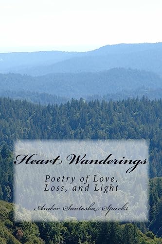 Stock image for Heart Wanderings: Poetry of Love, Loss, and Light for sale by Lucky's Textbooks