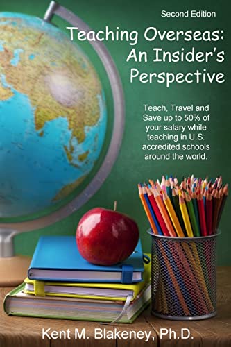 Imagen de archivo de Teaching Overseas: An Insider's Perspective: Teach, travel, and save up to half your salary while teaching in U.S. accredited schools in over 150 countries around the world. a la venta por SecondSale