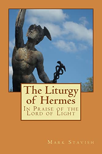Imagen de archivo de The Liturgy of Hermes - In Praise of the Lord of Light: IHS Monograph Series (IHS Ritual Series) a la venta por HPB-Red