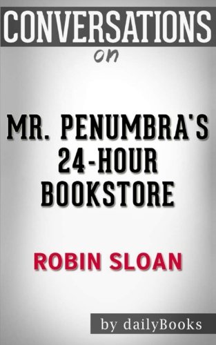Beispielbild fr Conversations on Mr. Penumbra's 24-Hour Bookstore: A Novel By Robin Sloan zum Verkauf von Revaluation Books