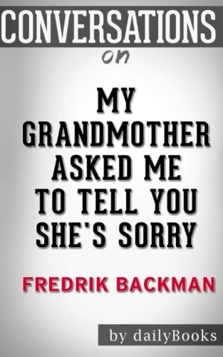 Stock image for Conversations on My Grandmother Asked Me to Tell You She's Sorry: A Novel By Fredrik Backman for sale by -OnTimeBooks-