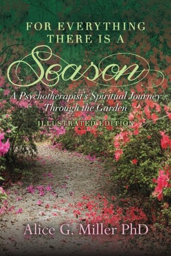 Stock image for For Everything There is a Season: A Psychotherapist's Spiritual Journey Through the Garden for sale by Wonder Book