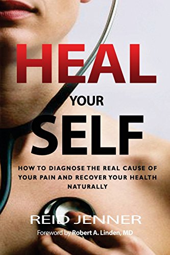 Stock image for Heal Your Self: How to Diagnose the Real Cause of your Pain and Recover your Health Naturally for sale by Your Online Bookstore