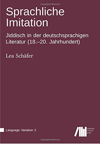 Stock image for Sprachliche Imitation: Jiddisch in der deutschsprachigen Literatur (18?20. Jahrhundert) (Language Variation, Band 2) for sale by Buchpark