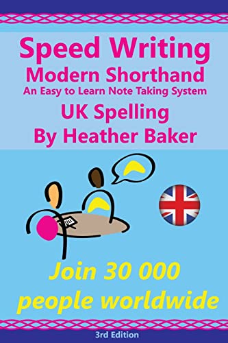 Beispielbild fr Speed Writing Modern Shorthand An Easy to Learn Note Taking System, UK Spelling: Speedwriting a modern system to replace shorthand for faster note taking and dictation zum Verkauf von WorldofBooks