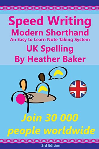 9781537566603: Speed Writing Modern Shorthand An Easy to Learn Note Taking System, UK Spelling: Speedwriting a modern system to replace shorthand for faster note taking and dictation