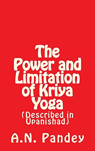 Beispielbild fr The Power and Limitation of Kriya Yoga: Described in Upanishad zum Verkauf von Lucky's Textbooks