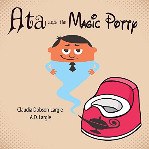 Beispielbild fr Ata and The Magic Potty: A Children's Story Book About Early Potty Training zum Verkauf von ThriftBooks-Atlanta