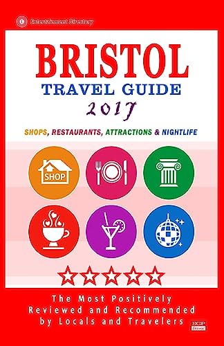 9781537571010: Bristol Travel Guide 2017: Shops, Restaurants, Attractions and Nightlife in Bristol, England City Travel Guide 2017 [Lingua Inglese]