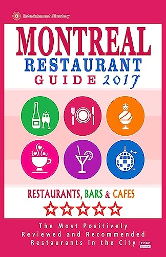 Stock image for Montreal Restaurant Guide 2017: Best Rated Restaurants in Montreal - 500 restaurants, bars and cafs recommended for visitors, 2017 for sale by Lucky's Textbooks