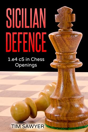 Sicilian Defence: 1.e4 c5 in Chess Openings - Sawyer, Tim