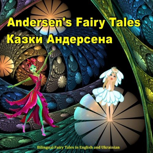 Stock image for Kazki Andersena. Andersen's Fairy Tales. Bilingual Fairy Tales in English and Ukrainian: Dual Language Picture Book for Kids (English - Ukrainian Edition) for sale by SecondSale