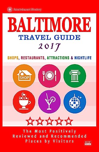 Imagen de archivo de Baltimore Travel Guide 2017: Shops, Restaurants, Attractions and Nightlife in Baltimore, Maryland (City Travel Guide 2017) a la venta por Dewey Books PTMD