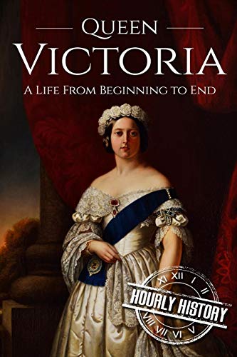 9781537586007: Queen Victoria: A Life From Beginning to End [Booklet]: 1 (Biographies of British Royalty)