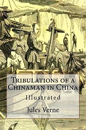 9781537588735: Tribulations of a Chinaman in China: Illustrated