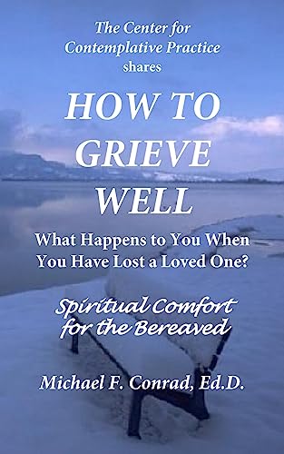 9781537593586: How to Grieve Well: What Happens To You When You Have Lost a Loved One? (A Lay Cistercian Lectio Divina Series)