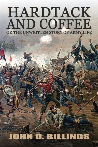 Beispielbild fr Hardtack and Coffee or The Unwritten Story of Army Life zum Verkauf von ThriftBooks-Dallas