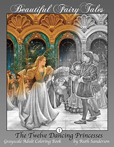 Beispielbild fr The Twelve Dancing Princesses: Grayscale Adult Coloring Book: Volume 1 (Beautiful Fairy Tales) zum Verkauf von WorldofBooks