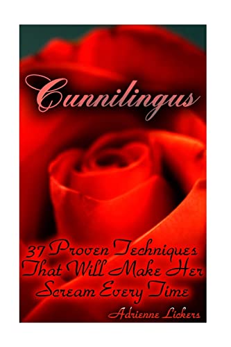 

Cunnilingus : 37 Proven Techniques That Will Make Her Scream Every Time