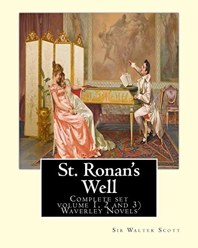 Imagen de archivo de St. Ronan's Well. By: Sir Walter Scott (Complete set volume 1, 2 and 3): Waverley Novels. Saint Ronan's Well is a novel by Sir Walter Scott. It is the only novel he wrote with a 19th-century setting. a la venta por California Books