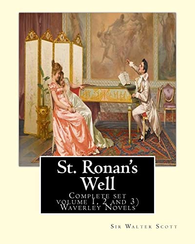 Stock image for St. Ronan's Well. By: Sir Walter Scott (Complete set volume 1, 2 and 3): Waverley Novels. Saint Ronan's Well is a novel by Sir Walter Scott. It is the only novel he wrote with a 19th-century setting. for sale by California Books