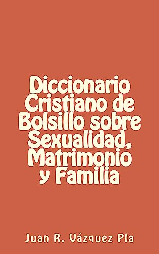 Imagen de archivo de Diccionario Cristiano de Bolsillo sobre Sexualidad, Matrimonio y Familia (LIBRITOS) (Spanish Edition) a la venta por Your Online Bookstore