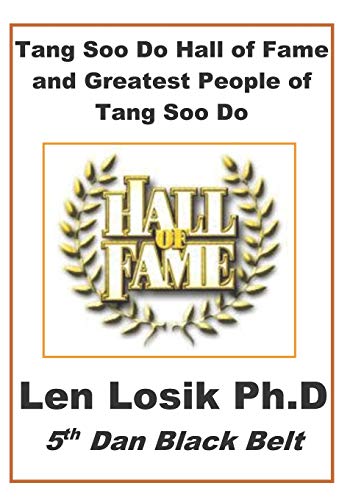 Stock image for Tang Soo Do Hall of Fame and Greatest People in Tang Soo Do for sale by THE SAINT BOOKSTORE