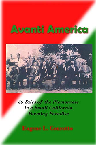 Beispielbild fr Avanti America: 36 Stories of the Struggles and Triumphs of the Piemontese Emigrants to a California Farming Paradise zum Verkauf von Save With Sam