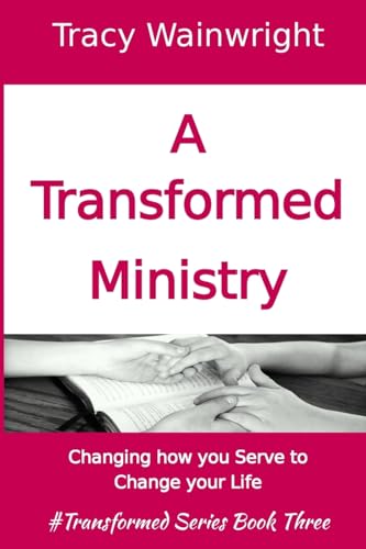 Stock image for A Transformed Ministry: Change how you Serve to Change your Life for sale by Lucky's Textbooks