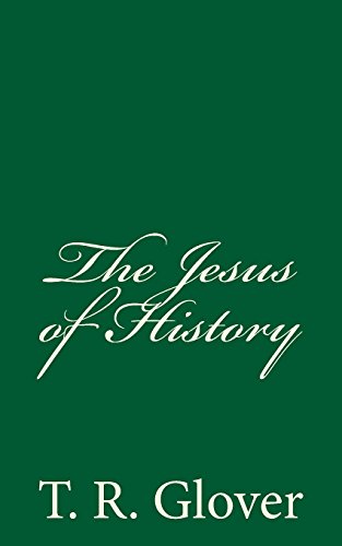 9781537631219: The Jesus of History: by T. R. Glover