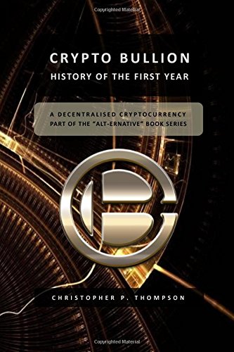 9781537636474: Crypto Bullion - History of the First Year