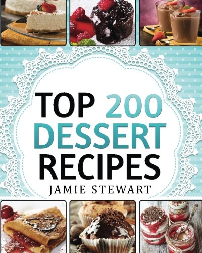 Imagen de archivo de Dessert Cookbook - Top 200 Dessert Recipes: (Delicious and Healthy Recipes for Any Occasion - Christmas, New Year's Eve, etc. Cakes, Muffins, Cookies, Chocolate Bars, Ice Cream, Marshmallow, Candy) a la venta por Decluttr