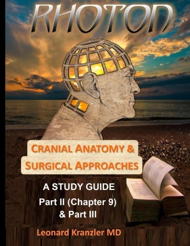 Stock image for Cranial Anatomy & Surgical Approaches: Rhoton - A Study Guide - Parts II & III: Volume 2 for sale by Revaluation Books