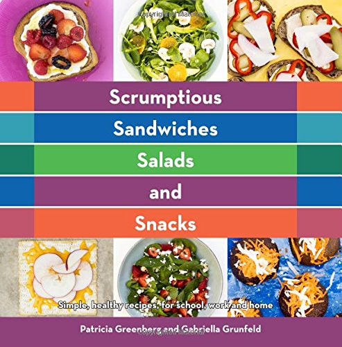 Stock image for Scrumptious Sandwiches, Salads, and Snacks: simple, healthy recipes for school work and home for sale by HPB-Emerald