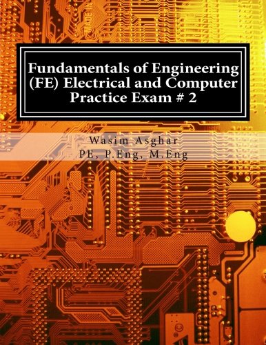 Stock image for Fundamentals of Engineering (FE) Electrical and Computer - Practice Exam # 2: Full length practice exam containing 110 solved problems based on NCEES® FE CBT Specification Version 9.4 for sale by HPB-Red