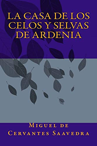 Beispielbild fr La Casa de los Celos y Selvas de Ardenia (Spanish Edition) zum Verkauf von Lucky's Textbooks
