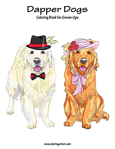 Download 9781537652221 Dapper Dogs Coloring Book For Grown Ups 1 Volume 1 Abebooks Snels Nick 1537652222