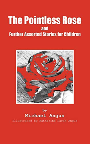 Beispielbild fr The Pointless Rose and Further Assorted Stories for Children zum Verkauf von WorldofBooks