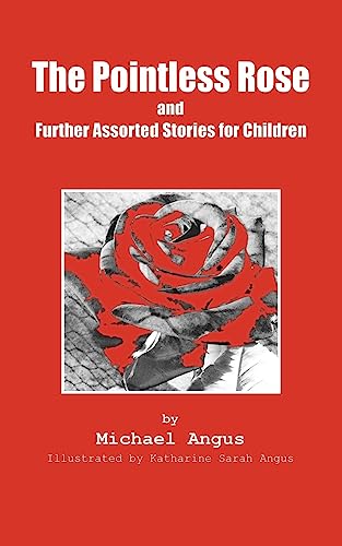 9781537652351: The Pointless Rose and Further Assorted Stories for Children