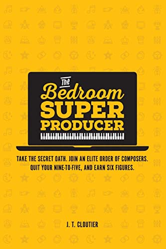 Beispielbild fr The Bedroom Super Producer: Take the secret oath. Join an elite order of composers. Quit your nine-to-five, and earn six figures. zum Verkauf von WorldofBooks