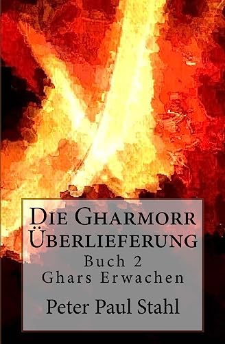 Stock image for Ghars Erwachen: Die Gharmorr Ueberlieferung - Buch 2 for sale by THE SAINT BOOKSTORE