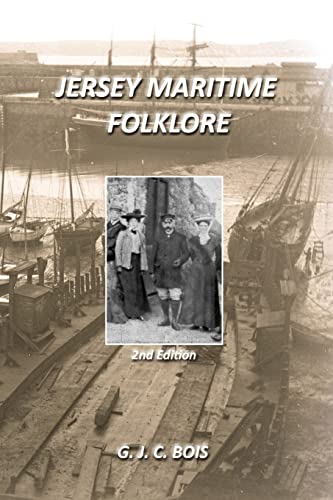 Stock image for Jersey Maritime Folklore (2nd edition): The traditions of the foreshore, inshore fishermen and deep sea mariners of the island of Jersey for sale by THE SAINT BOOKSTORE