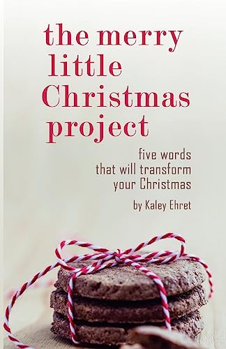 Imagen de archivo de The Merry Little Christmas Project: Five Words that Will Transform Your Christmas a la venta por SecondSale