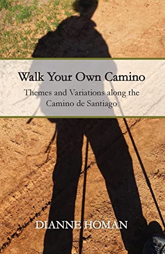 Imagen de archivo de Walk Your Own Camino: Themes and Variations Along the Camino de Santiago a la venta por THE SAINT BOOKSTORE