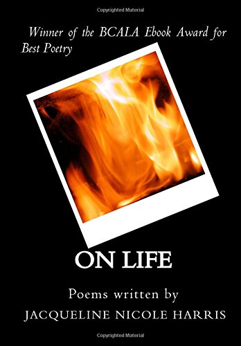 Imagen de archivo de On Life: Poems written by Jacqueline Nicole Harris a la venta por Irish Booksellers